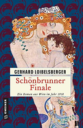 Schönbrunner Finale: Historischer Kriminalroman (Historische Romane im GMEINER-Verlag): Ein Roman aus dem alten Wien